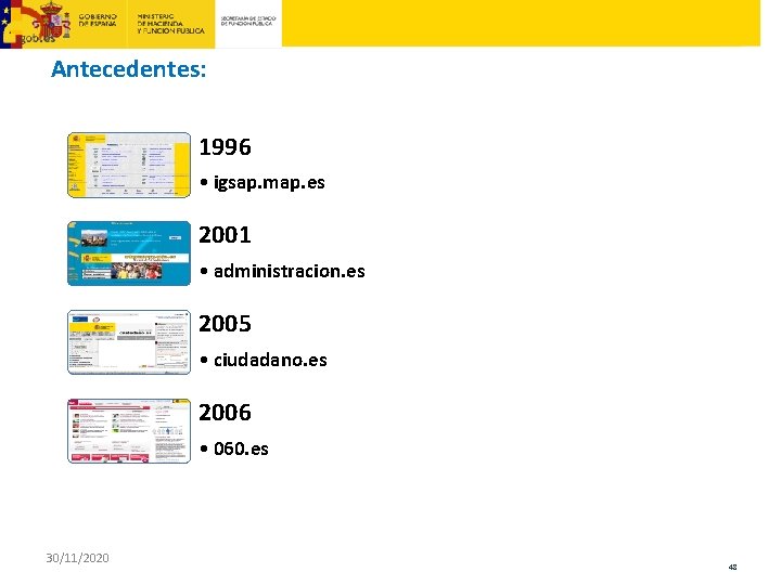 Antecedentes: 1996 • igsap. map. es 2001 • administracion. es 2005 • ciudadano. es