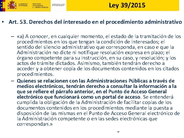 Ley 39/2015 • Art. 53. Derechos del interesado en el procedimiento administrativo – «a)