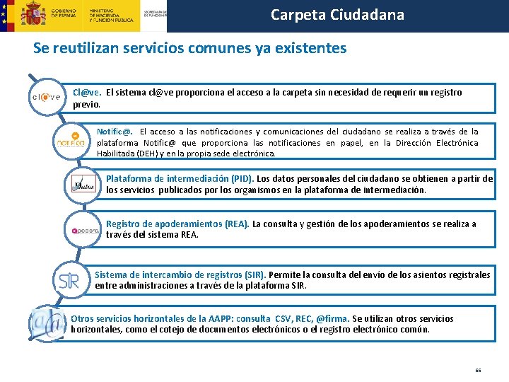Carpeta Ciudadana Se reutilizan servicios comunes ya existentes Cl@ve. El sistema cl@ve proporciona el