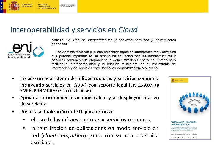 Interoperabilidad y servicios en Cloud • Creado un ecosistema de infraestructuras y servicios comunes,