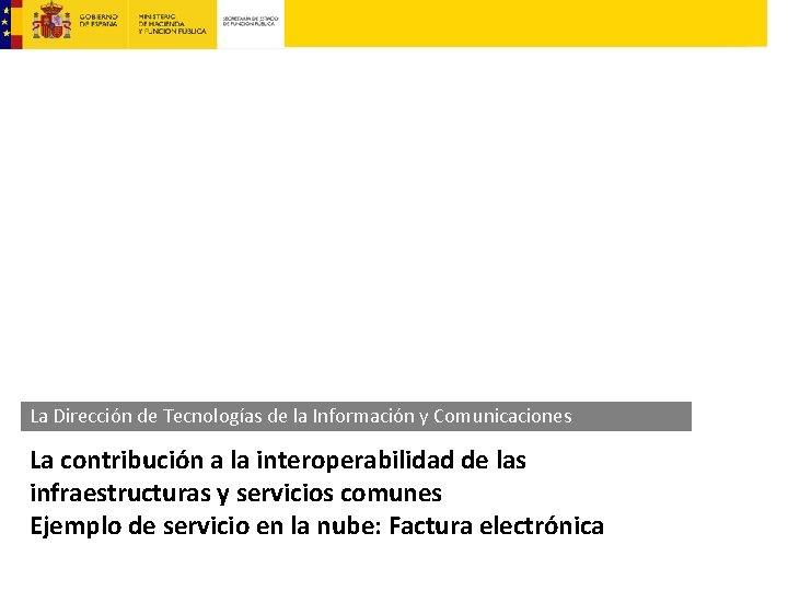La Dirección de Tecnologías de la Información y Comunicaciones La contribución a la interoperabilidad