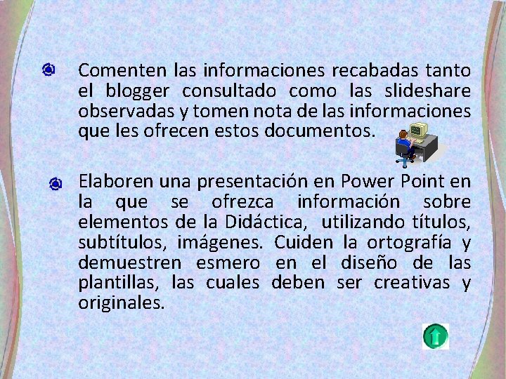 Comenten las informaciones recabadas tanto el blogger consultado como las slideshare observadas y tomen