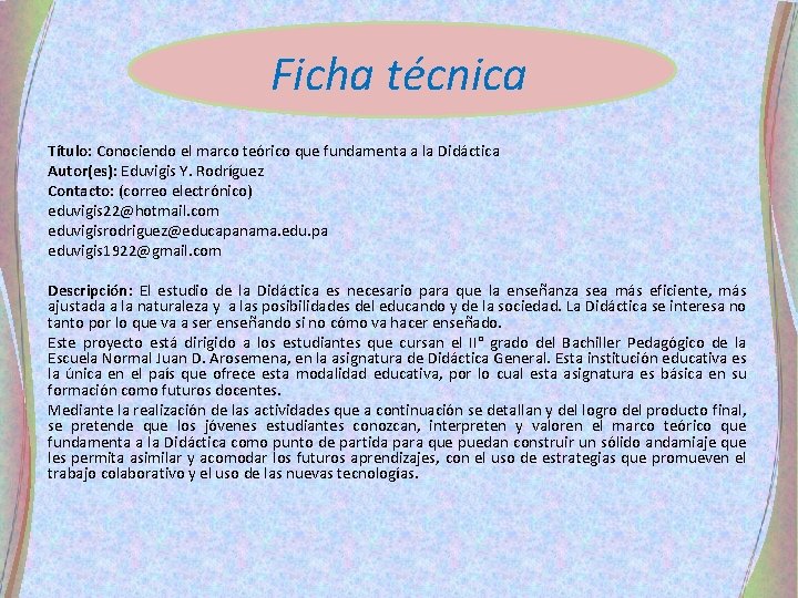 Ficha técnica Título: Conociendo el marco teórico que fundamenta a la Didáctica Autor(es): Eduvigis