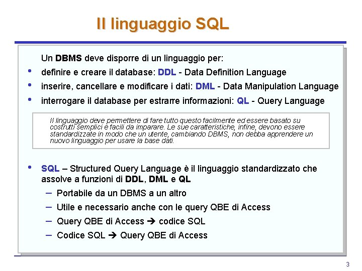 Il linguaggio SQL Un DBMS deve disporre di un linguaggio per: • • • Il linguaggio SQL Un DBMS deve disporre di un linguaggio per: • • •