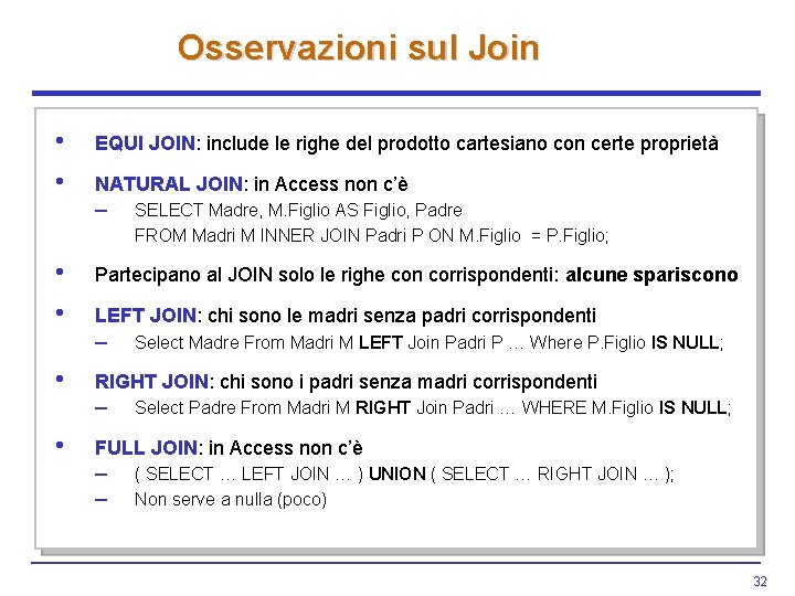 Osservazioni sul Join • • EQUI JOIN: include le righe del prodotto cartesiano con Osservazioni sul Join • • EQUI JOIN: include le righe del prodotto cartesiano con
