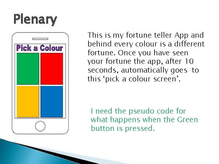 Plenary This is my fortune teller App and behind every colour is a different