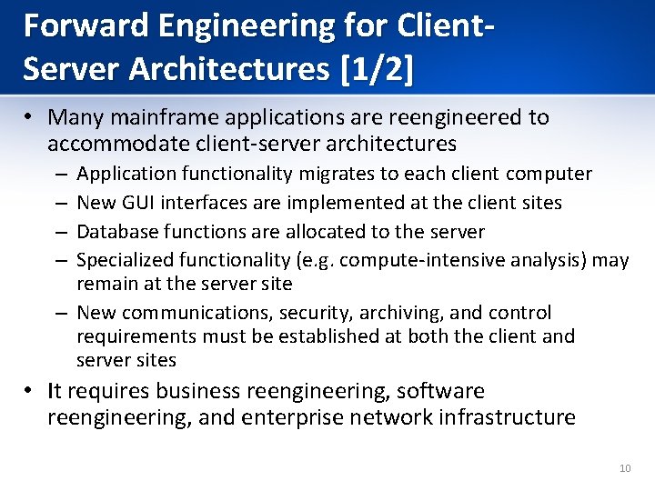 Forward Engineering for Client. Server Architectures [1/2] • Many mainframe applications are reengineered to