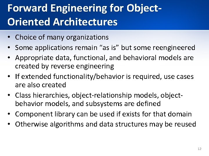 Forward Engineering for Object. Oriented Architectures • Choice of many organizations • Some applications