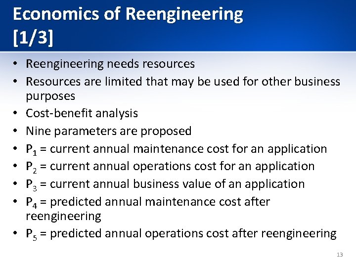 Economics of Reengineering [1/3] • Reengineering needs resources • Resources are limited that may