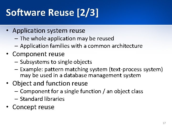Software Reuse [2/3] • Application system reuse – The whole application may be reused