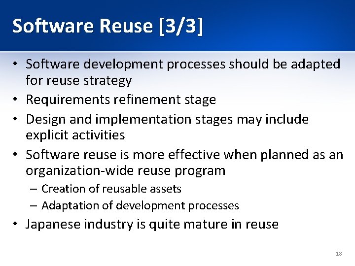 Software Reuse [3/3] • Software development processes should be adapted for reuse strategy •