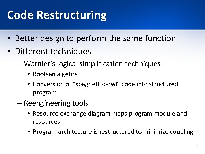 Code Restructuring • Better design to perform the same function • Different techniques –