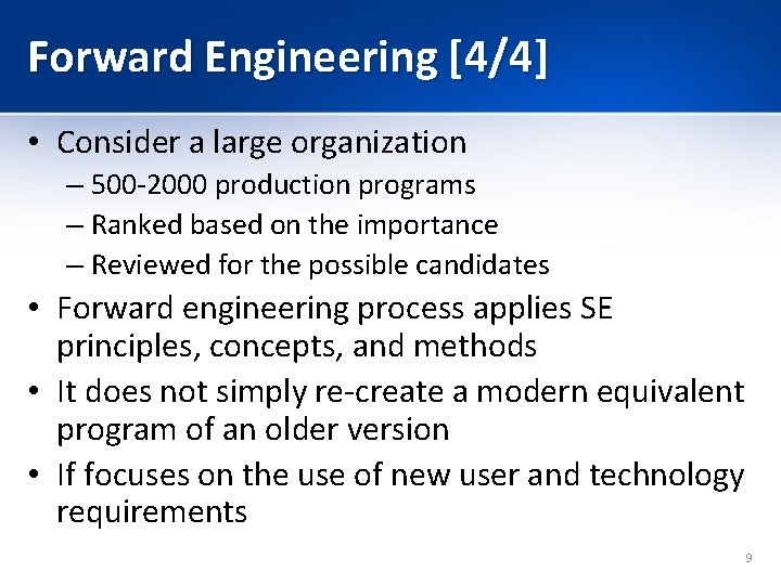 Forward Engineering [4/4] • Consider a large organization – 500 -2000 production programs –