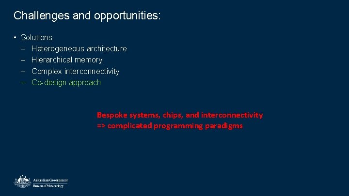 Challenges and opportunities: • Solutions: – Heterogeneous architecture – Hierarchical memory – Complex interconnectivity Challenges and opportunities: • Solutions: – Heterogeneous architecture – Hierarchical memory – Complex interconnectivity