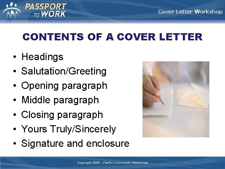 Cover Letter Workshop CONTENTS OF A COVER LETTER • • Headings Salutation/Greeting Opening paragraph