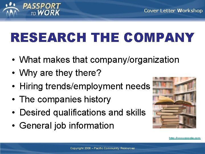 Cover Letter Workshop RESEARCH THE COMPANY • • • What makes that company/organization Why
