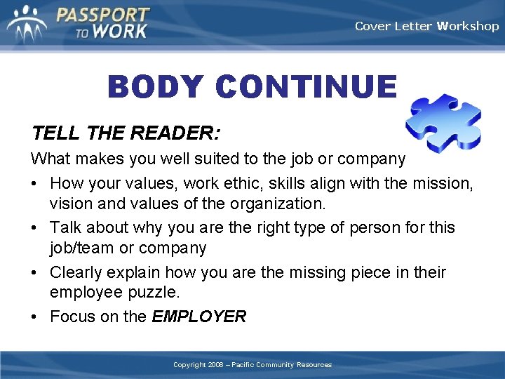 Cover Letter Workshop BODY CONTINUE TELL THE READER: What makes you well suited to