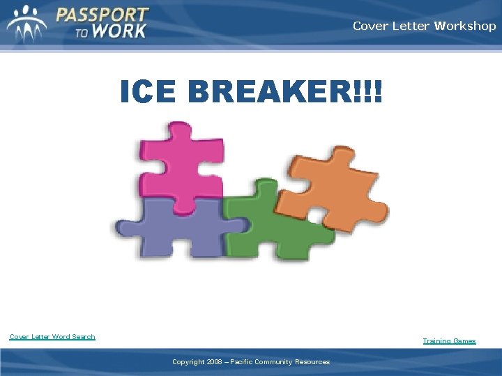 Cover Letter Workshop ICE BREAKER!!! Cover Letter Word Search Training Games Copyright 2008 –
