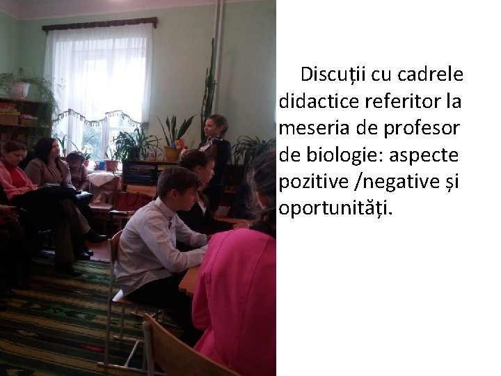 Discuții cu cadrele didactice referitor la meseria de profesor de biologie: aspecte pozitive /negative