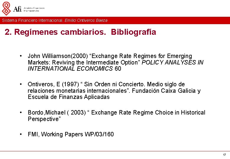 Sistema Financiero Internacional. Emilio Ontiveros Baeza 2. Regímenes cambiarios. Bibliografía • John Williamson(2000) “Exchange