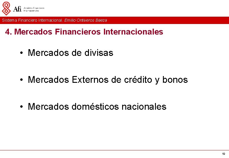 Sistema Financiero Internacional. Emilio Ontiveros Baeza 4. Mercados Financieros Internacionales • Mercados de divisas