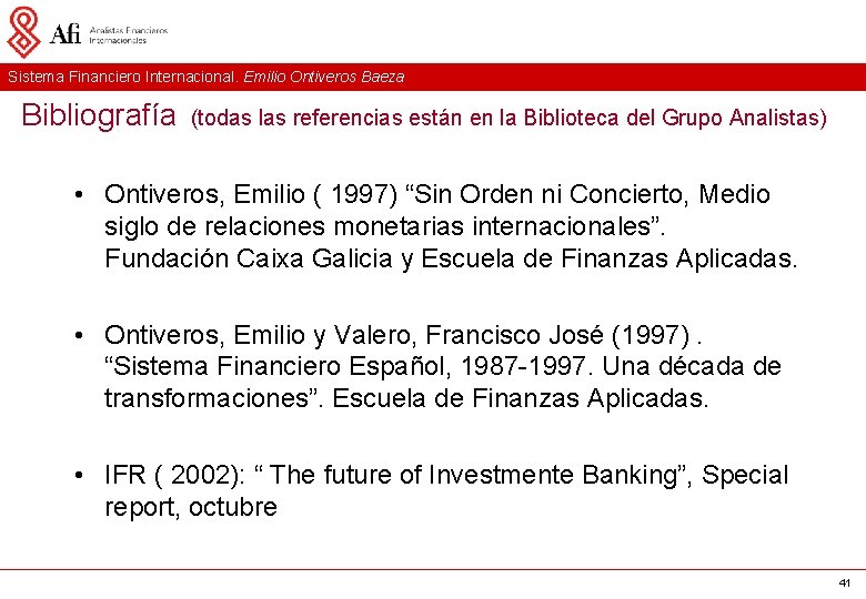 Sistema Financiero Internacional. Emilio Ontiveros Baeza Bibliografía (todas las referencias están en la Biblioteca