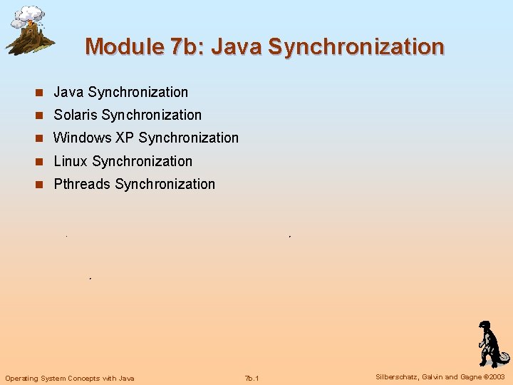 Module 7 b: Java Synchronization n Solaris Synchronization n Windows XP Synchronization n Linux
