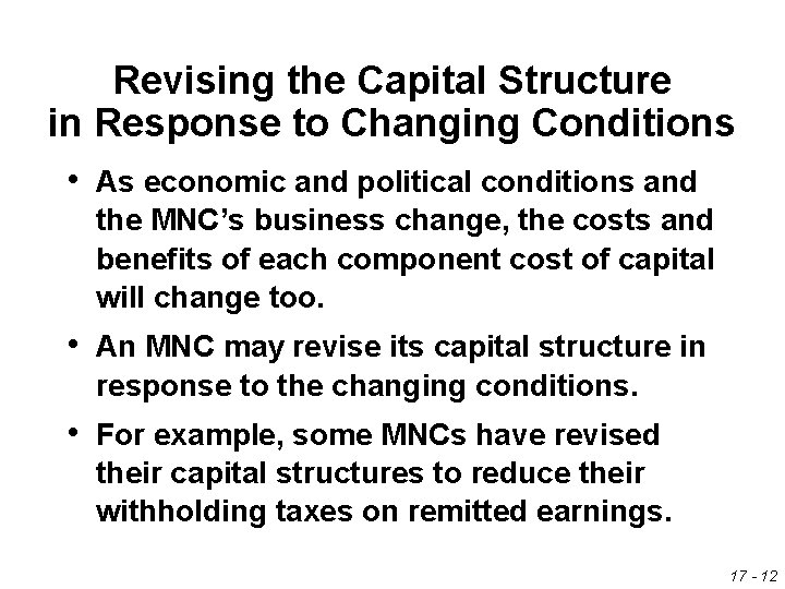 Revising the Capital Structure in Response to Changing Conditions • As economic and political