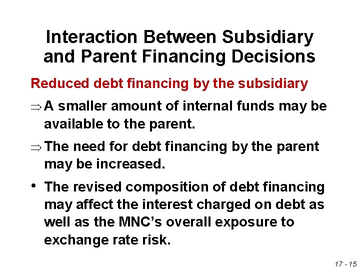 Interaction Between Subsidiary and Parent Financing Decisions Reduced debt financing by the subsidiary ÞA