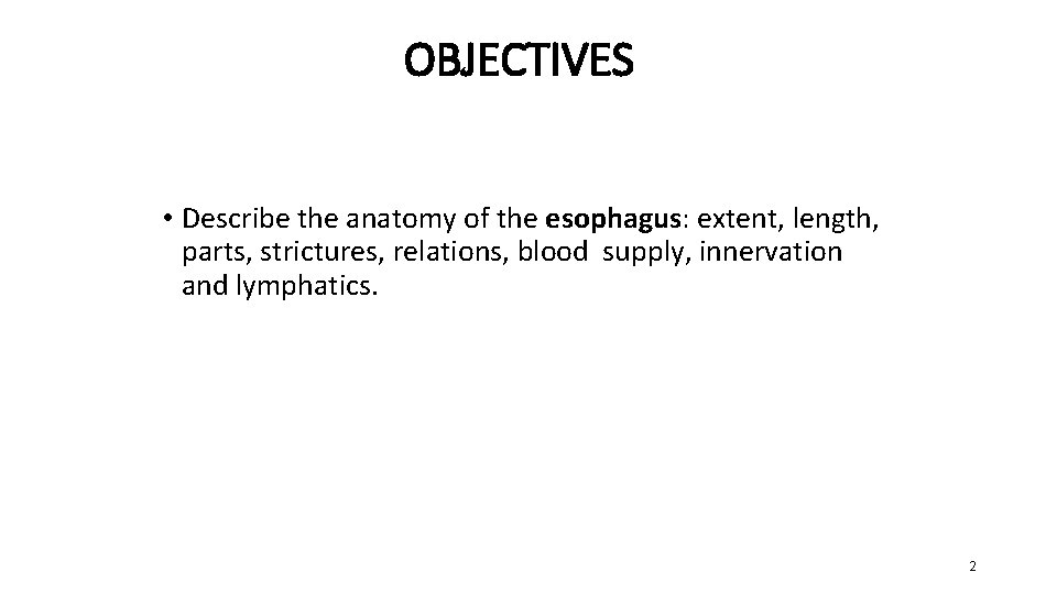 OBJECTIVES • By the end of this lecture the student should be able to