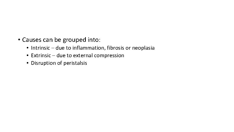  • Causes can be grouped into: • Intrinsic – due to inflammation, fibrosis