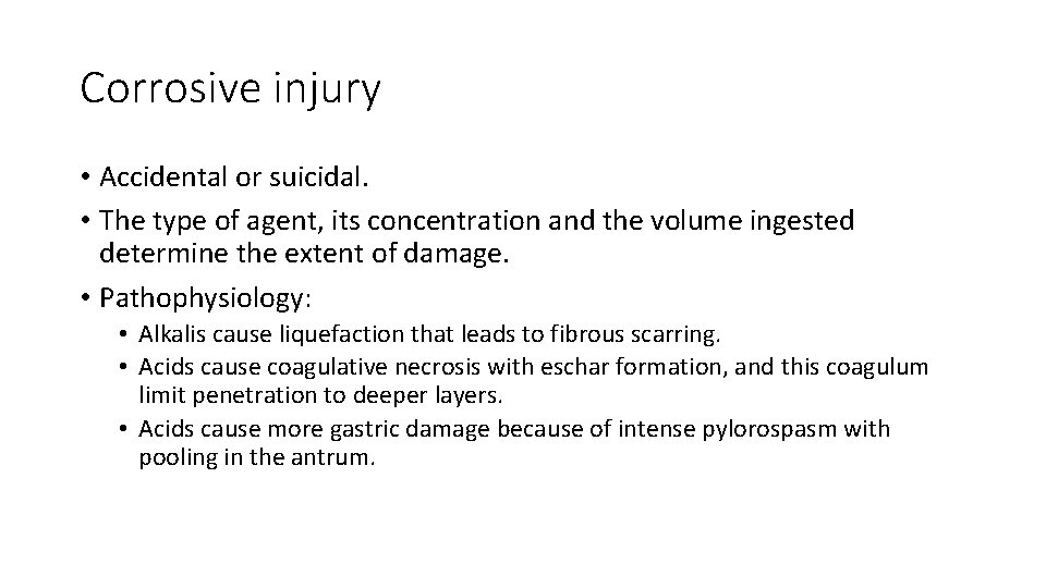Corrosive injury • Accidental or suicidal. • The type of agent, its concentration and