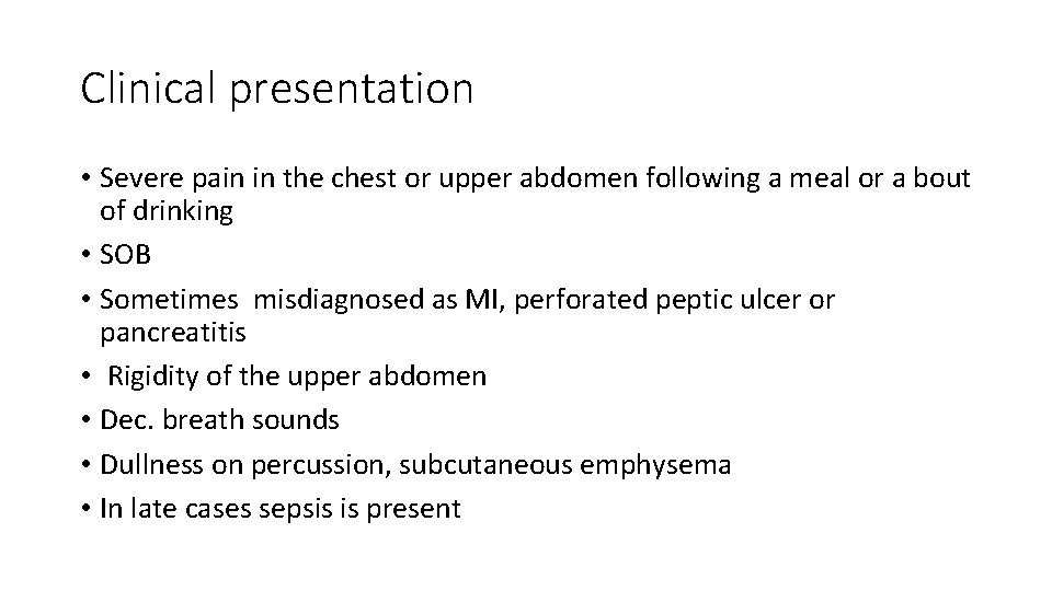 Clinical presentation • Severe pain in the chest or upper abdomen following a meal
