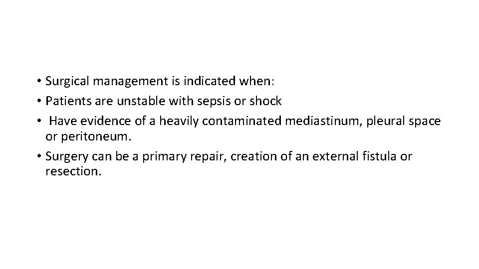  • Surgical management is indicated when: • Patients are unstable with sepsis or