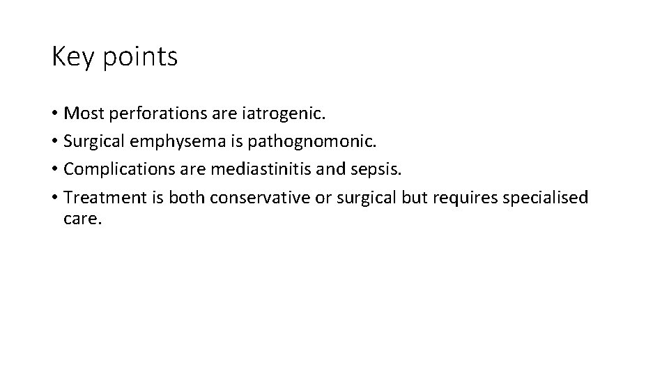 Key points • Most perforations are iatrogenic. • Surgical emphysema is pathognomonic. • Complications