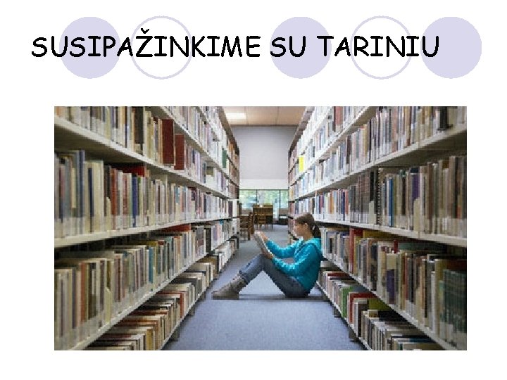 SUSIPAŽINKIME SU TARINIU 