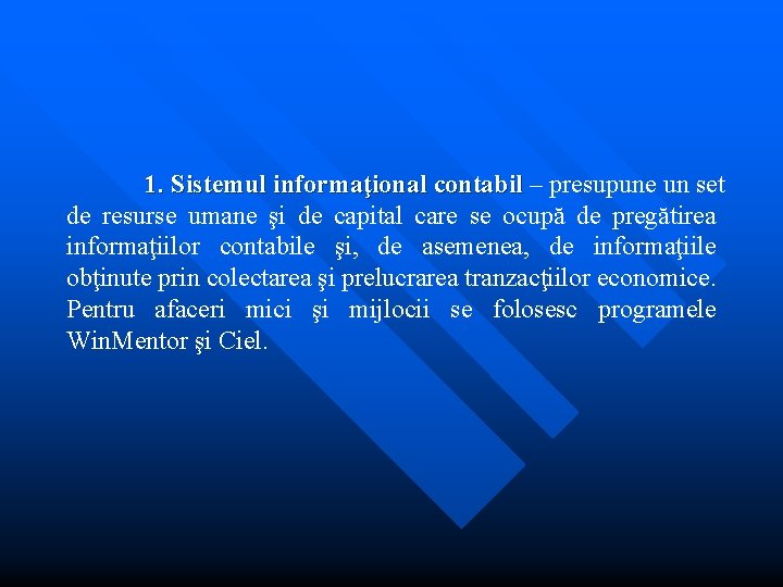 1. Sistemul informaţional contabil – presupune un set contabil de resurse umane şi de