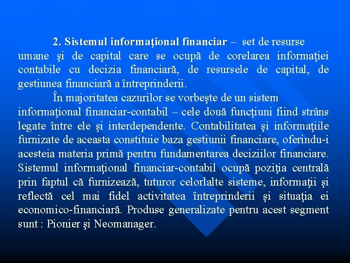 2. Sistemul informaţional financiar – set de resurse financiar umane şi de capital care