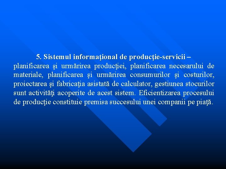 5. Sistemul informaţional de producţie-servicii – servicii planificarea şi urmărirea producţiei, planificarea necesarului de