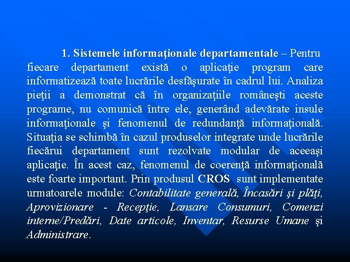 1. Sistemele informaţionale departamentale – Pentru departamentale fiecare departament există o aplicaţie program care