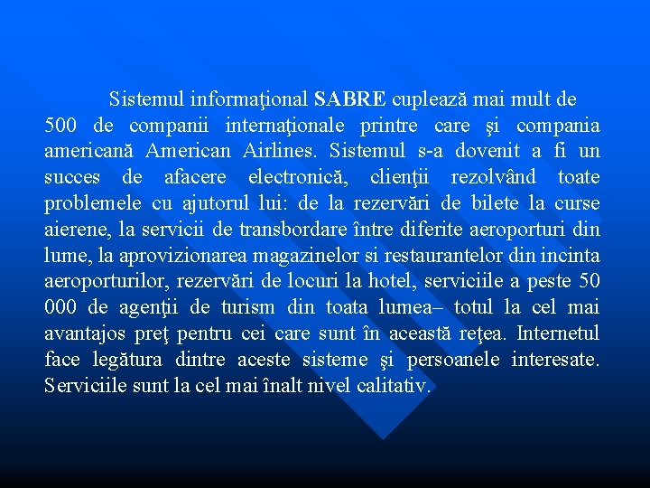 Sistemul informaţional SABRE cuplează mai mult de 500 de companii internaţionale printre care şi