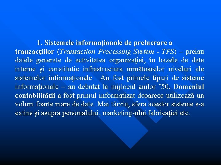 1. Sistemele informaţionale de prelucrare a tranzacţiilor (Transaction Processing System - TPS) – preiau