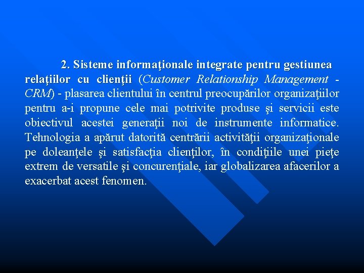 2. Sisteme informaţionale integrate pentru gestiunea relaţiilor cu clienţii (Customer Relationship Management CRM) -