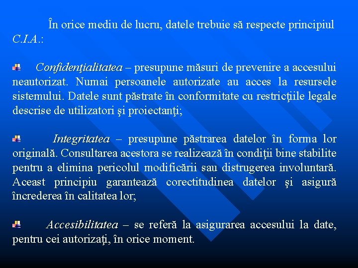 În orice mediu de lucru, datele trebuie să respecte principiul C. I. A. :