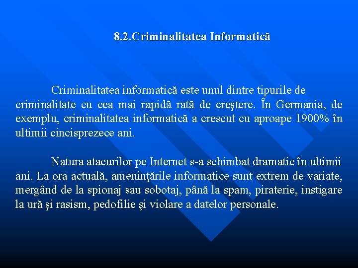 8. 2. Criminalitatea Informatică Criminalitatea informatică este unul dintre tipurile de criminalitate cu cea