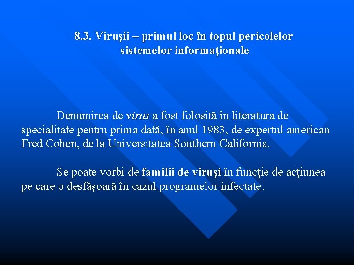 8. 3. Viruşii – primul loc în topul pericolelor sistemelor informaţionale Denumirea de virus