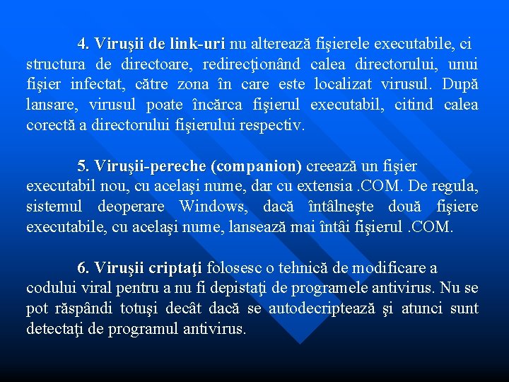 4. Viruşii de link-uri nu alterează fişierele executabile, ci uri structura de directoare, redirecţionând