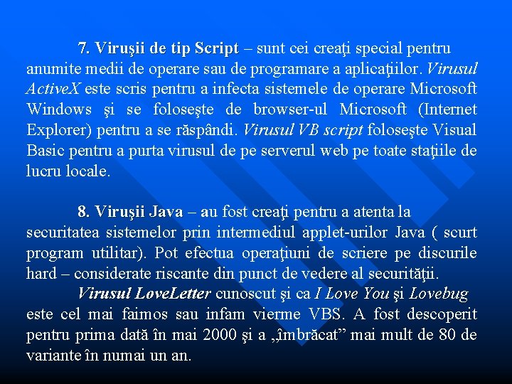 7. Viruşii de tip Script – sunt cei creaţi special pentru Script anumite medii