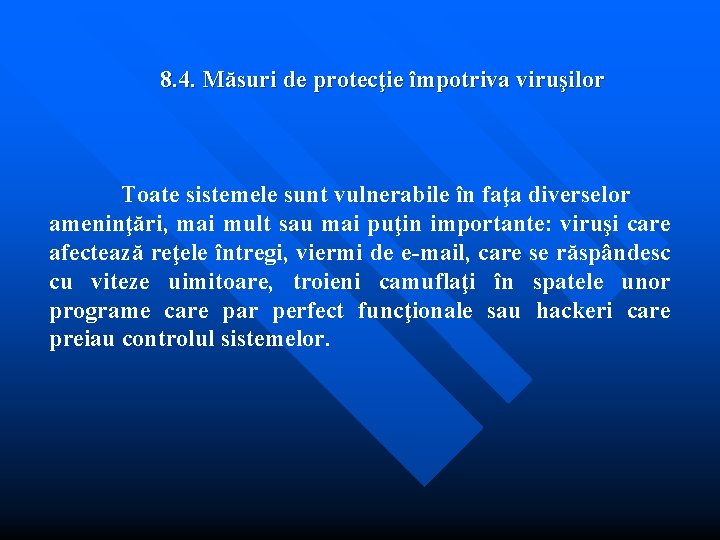 8. 4. Măsuri de protecţie împotriva viruşilor Toate sistemele sunt vulnerabile în faţa diverselor