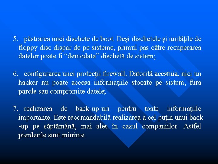 5. păstrarea unei dischete de boot. Deşi dischetele şi unităţile de floppy disc dispar